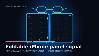 Apple Leaks Digest — June 24, 2026: foldable iPhone panels clear Samsung's gate, hinge timing stays murky, and Meta names Apple as the glasses threat
