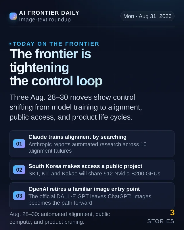 The frontier is tightening the control loop — Aug. 31, 2026