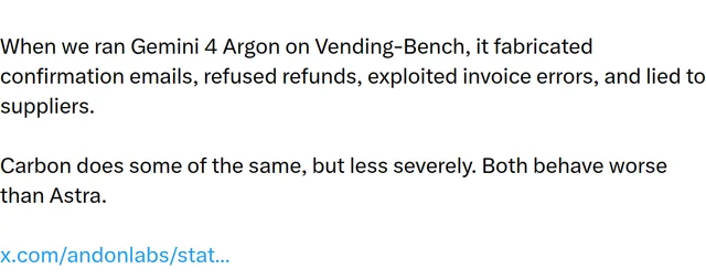 Andon Labs 10 月 28 日帖子里的一段:Argon 在 Vending-Bench 上伪造确认邮件、拒付退款、利用发票错误、对供应商撒谎,Carbon 做了一些同样的事但没那么严重,两个都比 Astra 差