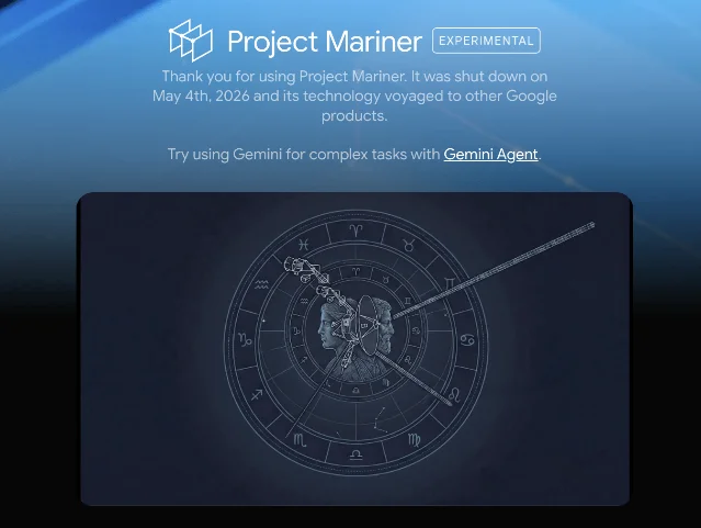 Project Mariner 停运通知页面显示实验于 2026 年 5 月 4 日停止,技术进入其他 Google 产品。