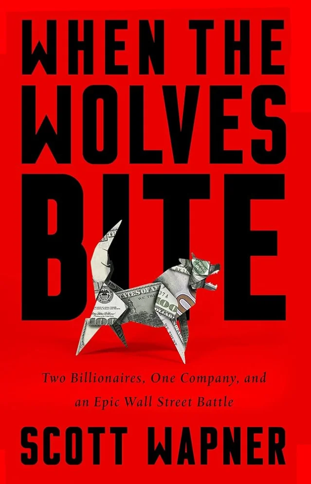 When the Wolves Bite — Scott Wapner's 2018 book on the Ackman-Icahn battle