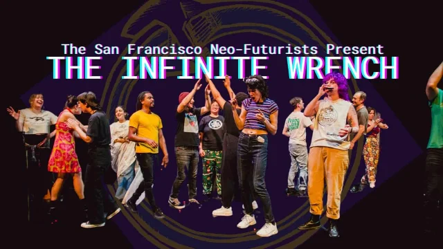 SF Neo-Futurists ensemble performing on stage in the Infinite Wrench