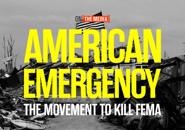 American Emergency series cover art from WNYC Studios — On The Media investigative series on FEMA