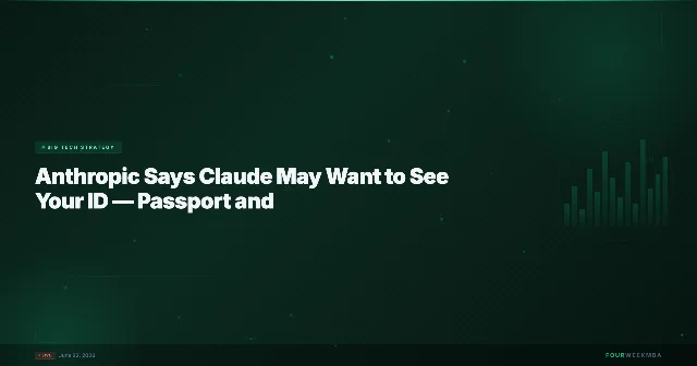 FourWeekMBA article cover showing a passport against Claude branding: "Anthropic Says Claude May Want to See Your ID — Passport and Face Scan Starting July 8"