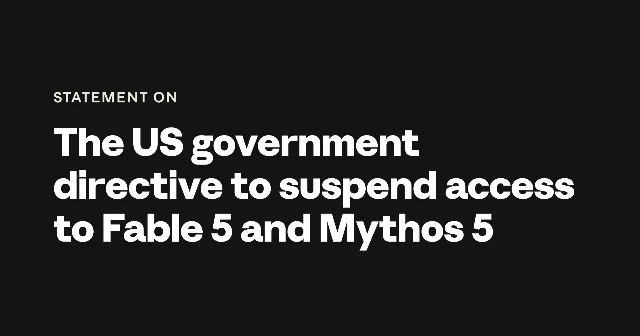 The official Anthropic statement page on the US government directive to pull Fable 5 and Mythos 5