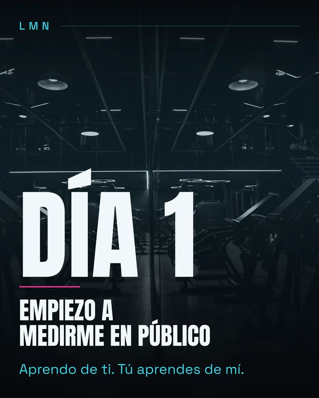 Día 1: empiezo a medirme en público