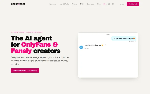 Sassychat 官网首屏：左侧一行粉色小标写 AUTOMATE YOUR DMS. TURN CHATS INTO SALES.，大标题分三行写 The AI agent for OnlyFans &amp; Fansly creators，其中 OnlyFans 与 Fansly 用品牌粉色标出；副标写 Sassychat reads every message, replies in your voice, and pitches when the moment is right. It runs from your desktop, so you stay in control.；一枚粉色按钮写 Start with $100 in Trial Credit；右侧一张聊天卡片，上一条青色气泡写 just got back from the gym，下面一条写 you have to show me，两条都带头像