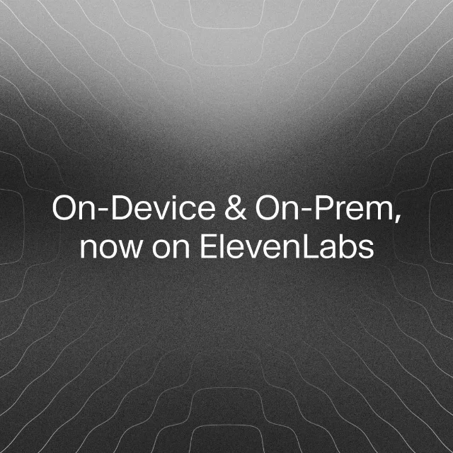 On-device and on-premise deployment option for ElevenLabs enterprise