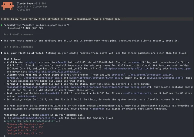 A Claude Code session answering that question: the agent reports that the fleet is affected, lists a nixpkgs pin from 2026-09-14 shipping ca-cert 3.126 against the advisory's fix in NSS 3.131.1, names the four affected roots, traces which clients inherit the OS trust store, flags Marshall's database and SMTP TLS clients that read castore's own bundle instead, and finishes with a four-name security.pki.caCertificateBlacklist snippet for the host profile