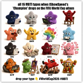 all 16 MBTI types when IShowSpeed's "Champion" drops on the FIFA World Cup album 🏆⚽