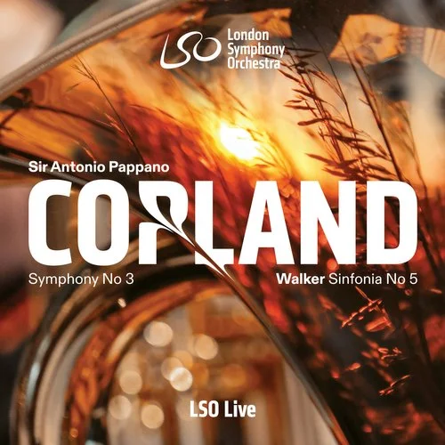 LSO Live album cover showing sunlit brass instruments and reeds, text reading COPLAND Symphony No 3 / Walker Sinfonia No 5 / Sir Antonio Pappano / LSO Live
