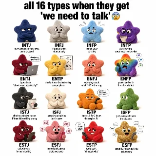 All 16 types when they get 'we need to talk' 😱
