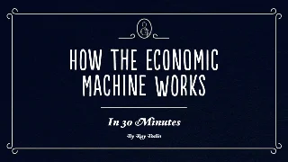 How the economic machine works: Dalio's framework