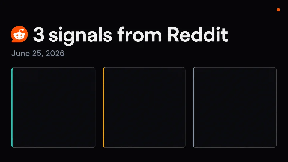 3 signals from Reddit — June 25, 2026