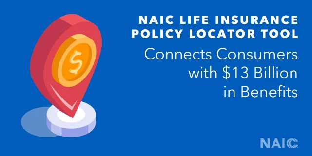 NAIC Life Insurance Policy Locator — Over $13 Billion in Benefits Located