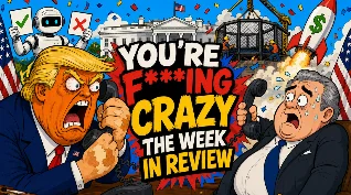 You're F***ing Crazy (The Week In Review)