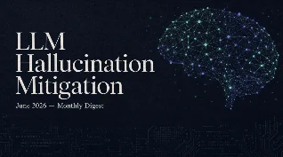 June 2026 LLM Hallucination-Mitigation Digest