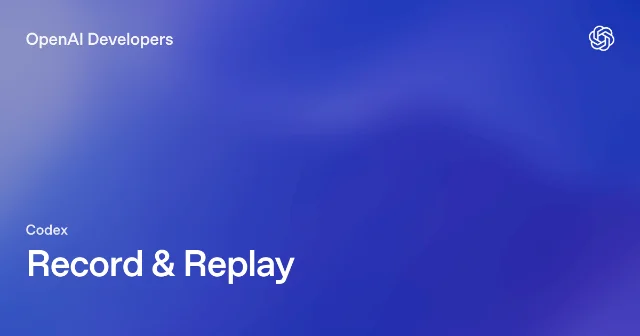 OpenAI Codex Record & Replay 官方页面封面图