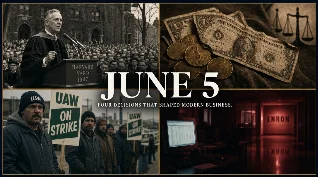 June 5: Four decisions that shaped business