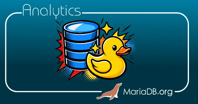 MariaDB DuckDB storage engine: columnar analytics alongside InnoDB tables