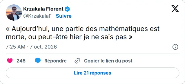 X 卡片截图:Krzakala Florent 的帖文「« Aujourd'hui, une partie des mathématiques est morte, ou peut-être hier je ne sais pas »」,时间戳 7:25 AM · 7 oct. 2026