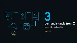 3 demand signals from X — ranked by buildability (May 26)