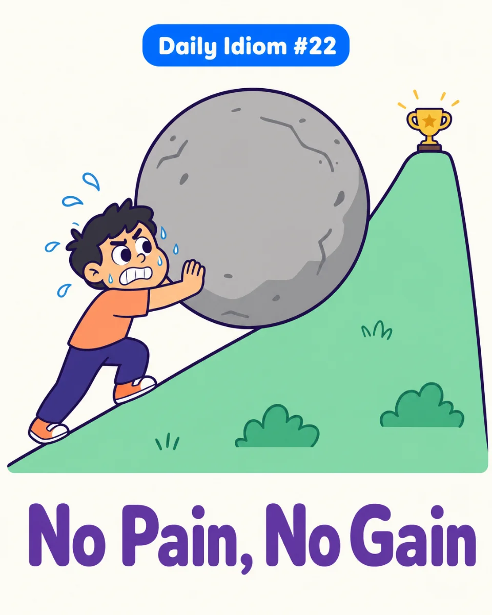 💪 No Pain, No Gain — Daily English Idiom #22