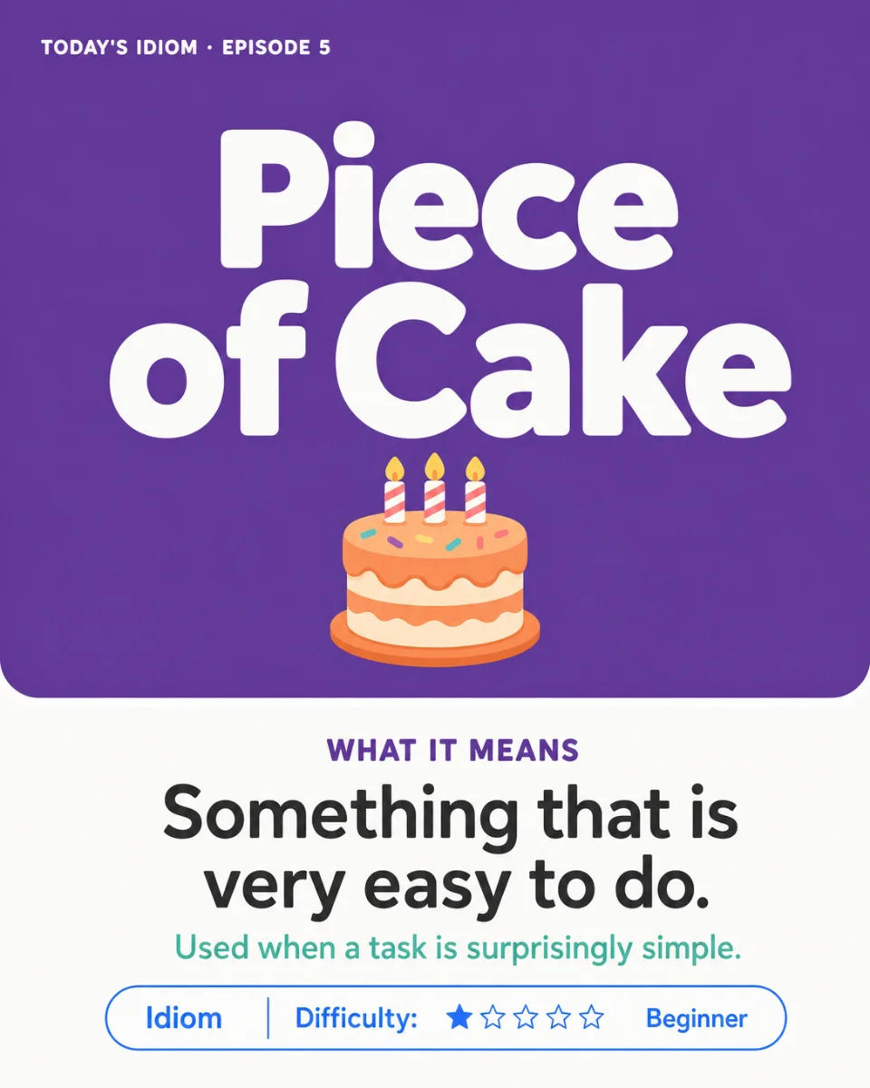 🎂 Piece of Cake — Today's English Idiom