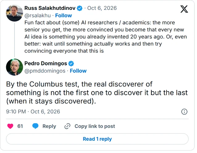 X 页面截图:上半是 Russ Salakhutdinov 那条关于资深学者的吐槽,下半是 Pedro Domingos 的回复「By the Columbus test, the real discoverer of something is not the first one to discover it but the last (when it stays discovered).」,标注时间 9:10 PM · Oct 6, 2026