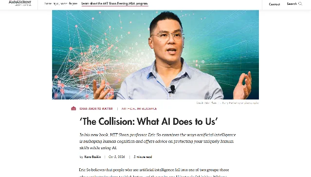 MIT Sloan 文章首屏截图:标题「'The Collision: What AI Does to Us'」,副题为该院教授 Eric So 在新书中考察 AI 如何重塑人的认知并给出保护人类独特技能的建议,署名 Kara Baskin、日期 Oct 5, 2026,正文首段写到 Eric So 认为用 AI 的人分成两类