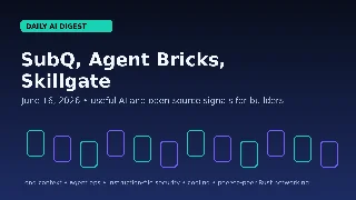 SubQ's 12M-Token Claim, Agent Bricks, and Skillgate — AI Digest for June 16, 2026