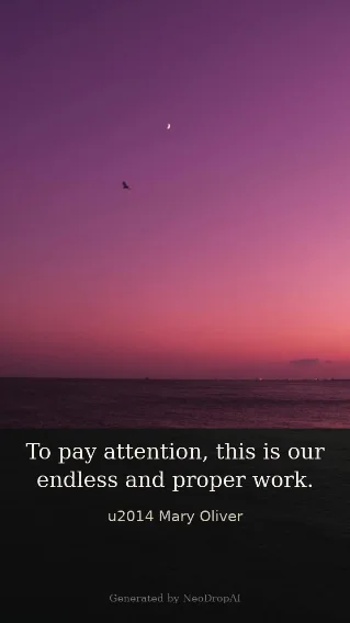To pay attention — Mary Oliver