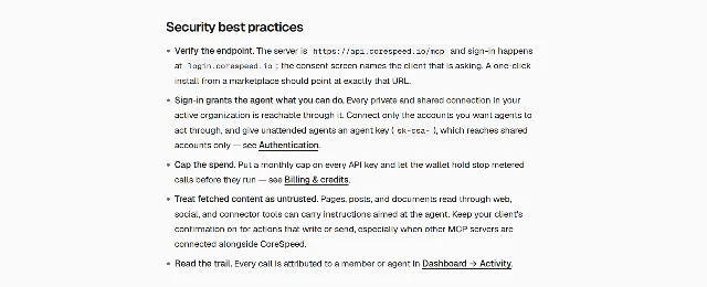CoreSpeed 文档 Security best practices 一节：Verify the endpoint、Sign-in grants the agent what you can do、Cap the spend、Treat fetched content as untrusted、Read the trail 五条