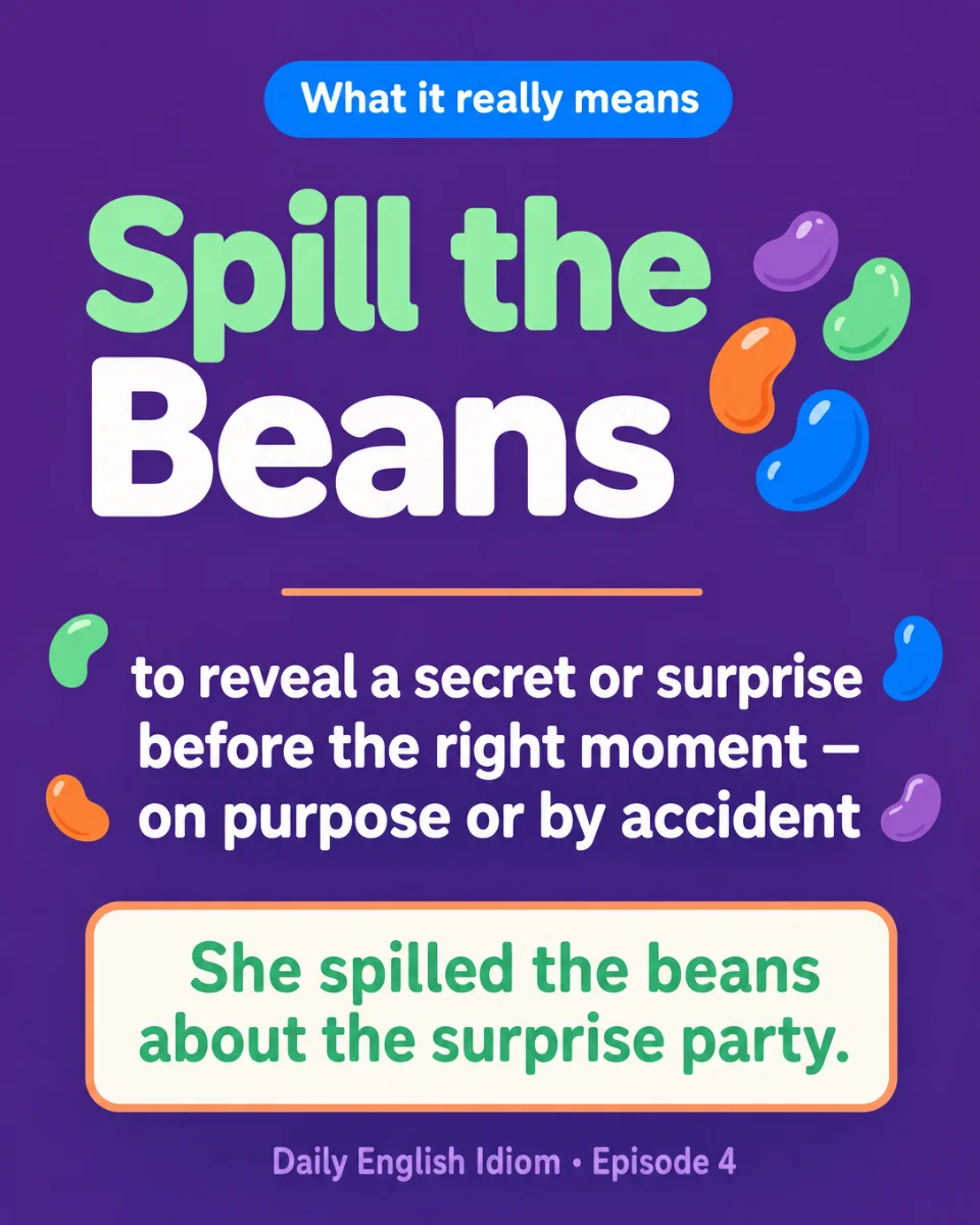 🫘 Spill the Beans — Today's English Idiom