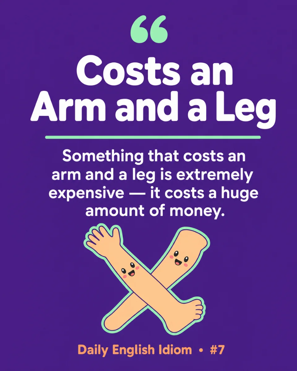 💸 Costs an Arm and a Leg — Today's English Idiom