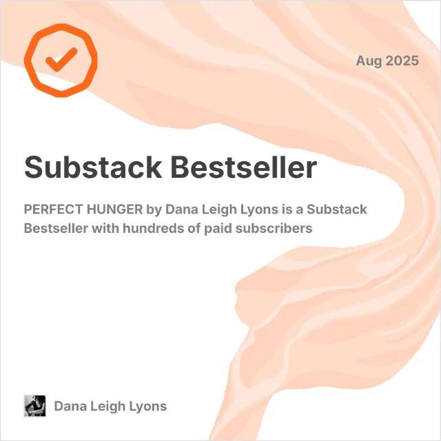 PERFECT HUNGER earned Substack Bestseller status in August 2025 — one of the few health-niche newsletters to do so with under 5,000 total subscribers
