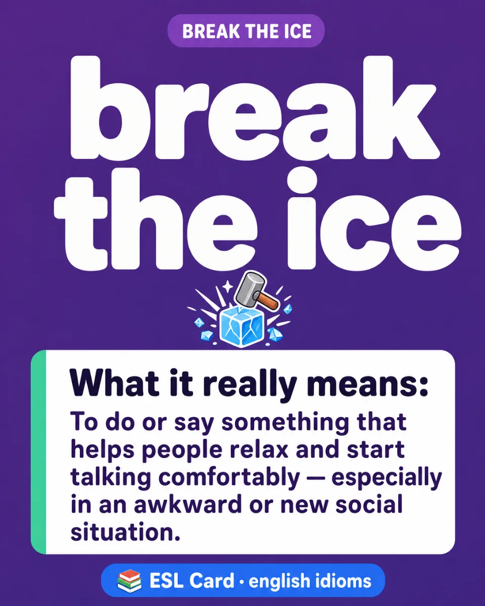 🧊 Break the Ice — Today's English Idiom