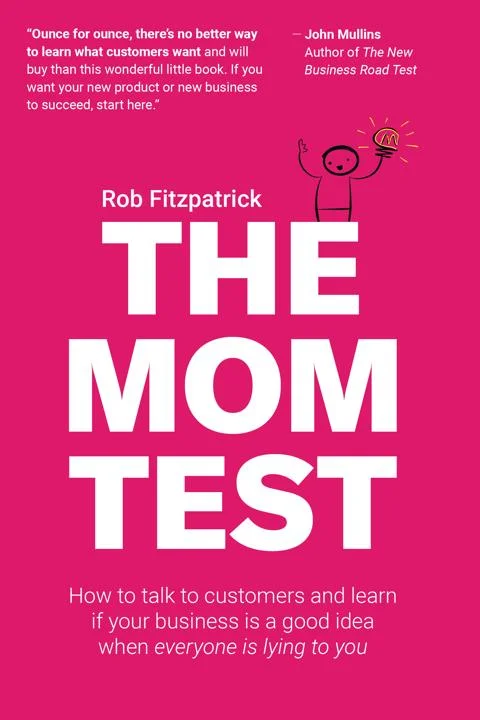The Mom Test — the 138-page book that made customer interviews honest