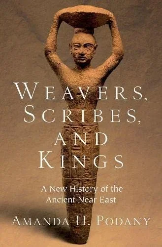 Cover of Weavers, Scribes, and Kings by Amanda H. Podany, Oxford University Press